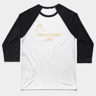 Rocking the retired life Baseball T-Shirt